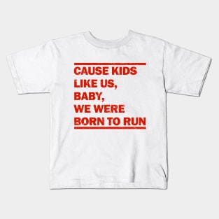 Baby We Were Born To Run Kids T-Shirt